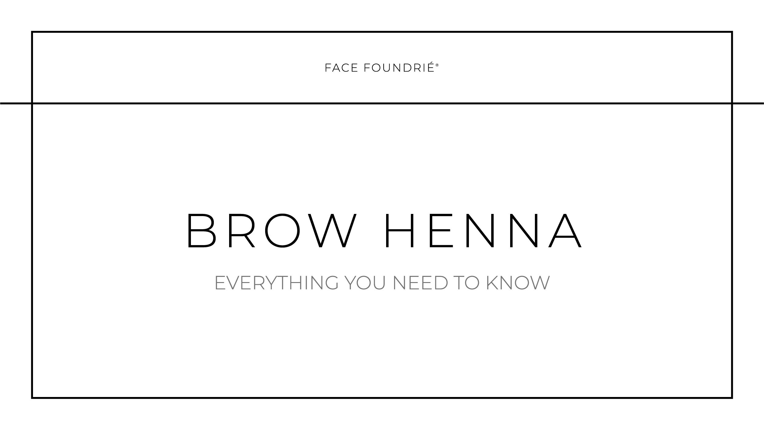 Brow Henna: Everything You Need to Know