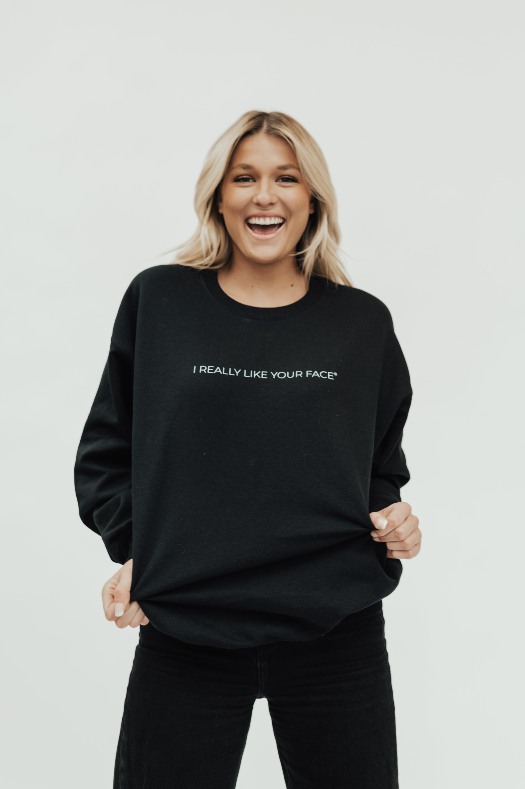 I REALLY LIKE YOUR FACE: Crew Neck